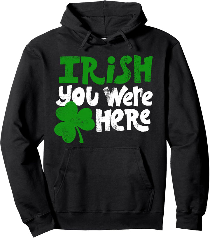 St. Patrick's Day Missing You Irish I wish You Were Here Pullover Hoodie