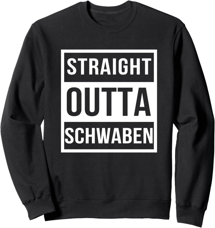 Schwarz Straight Outta Schwaben, Schwäbisch | Süddeutschland Sweatshirt