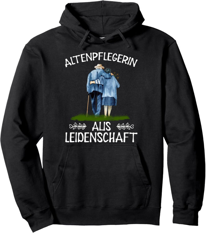toller Beruf Pfleger Helfer Altenpflegerin aus Leidenschaft Pullover Hoodie