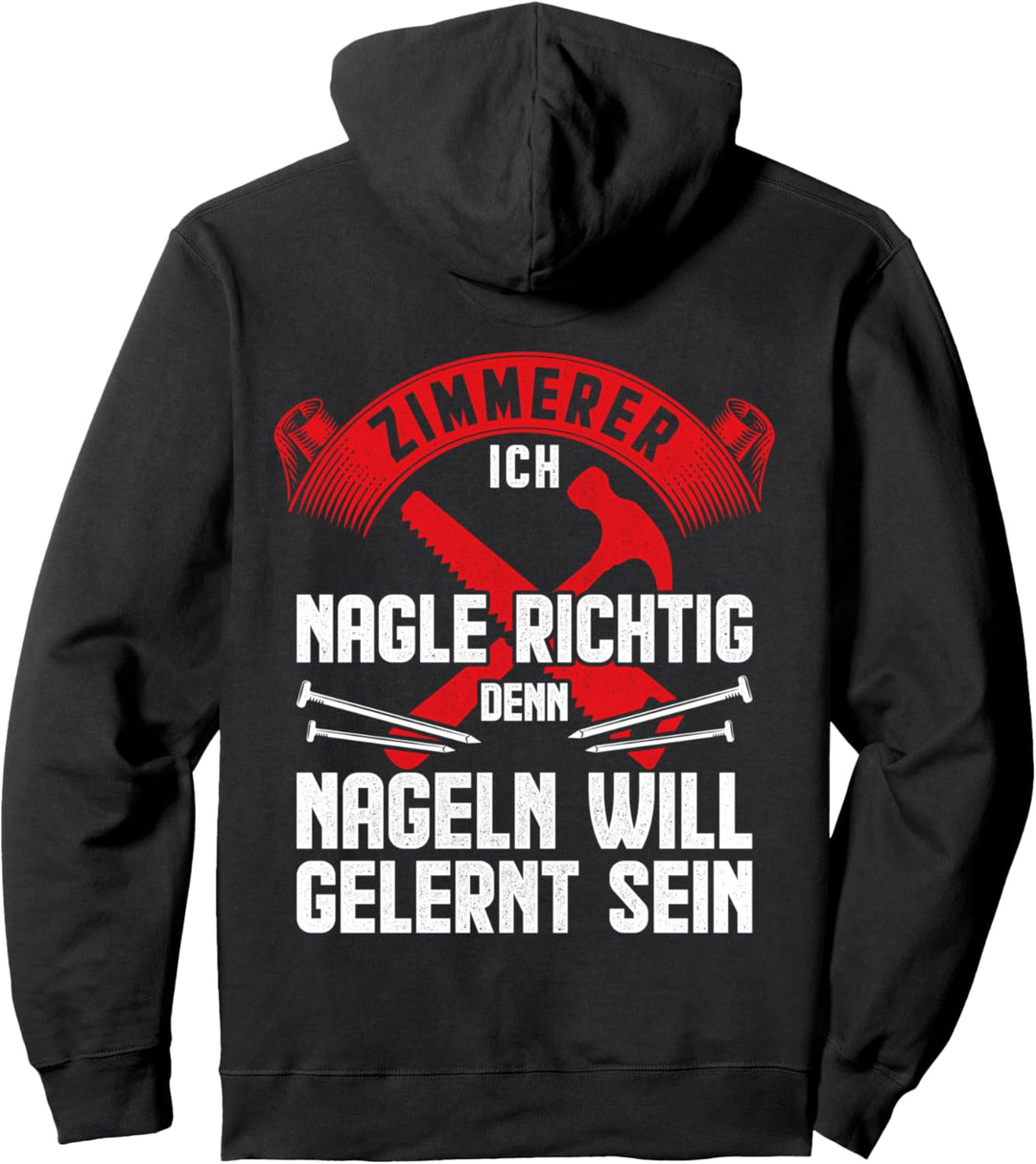 Zimmerer nageln richtig Zimmermann Profi nageln gelernt Pullover Hoodie