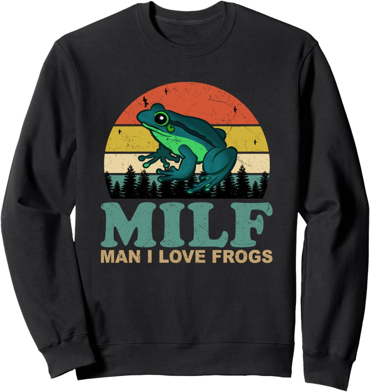 Man I Love Frogs-M.I.L.F.-Funny Saying Frog-Amphibian Lovers Sweatshirt
