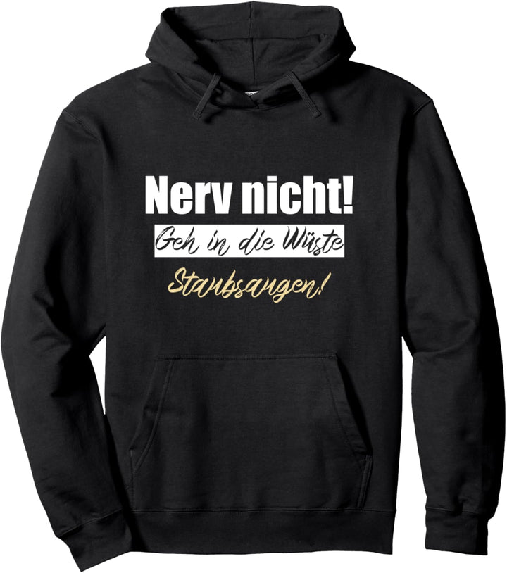 Nerv nicht geh in die Wüste Staubsaugen, Nerv nicht Pullover Hoodie