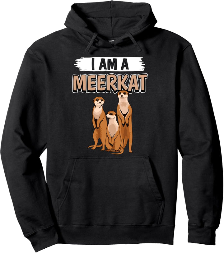 I Am A Meerkat Erdmännchen Pullover Hoodie