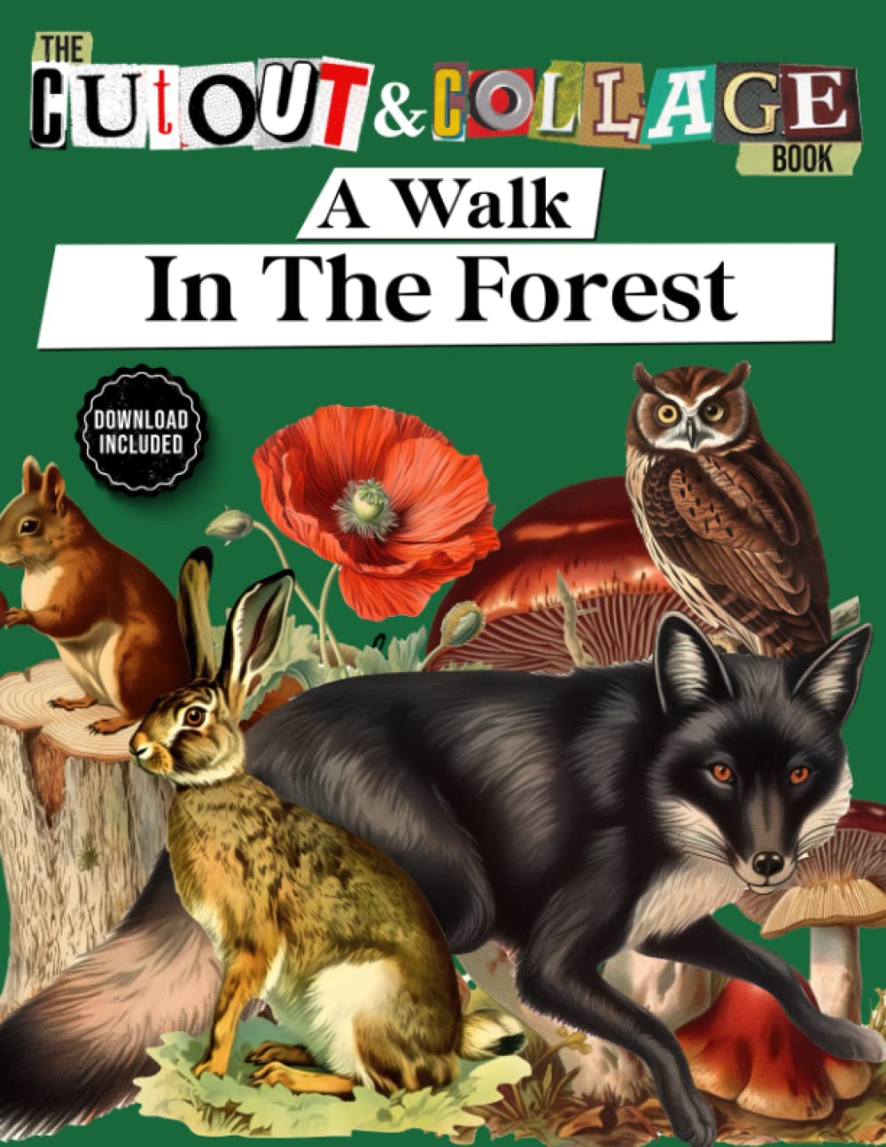 The Cut Out And Collage Book: A Walk in the Forest - Forest Themed Amazing Things To Cut & Collage: