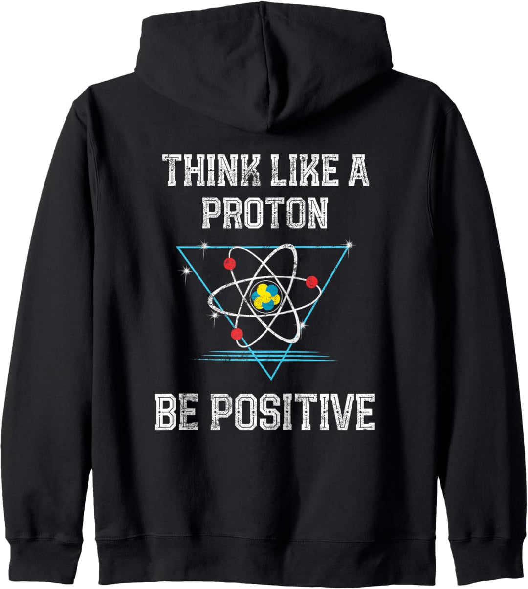 Think Like A Proton Be Positive Quantenphysik Nerd Science Kapuzenjacke