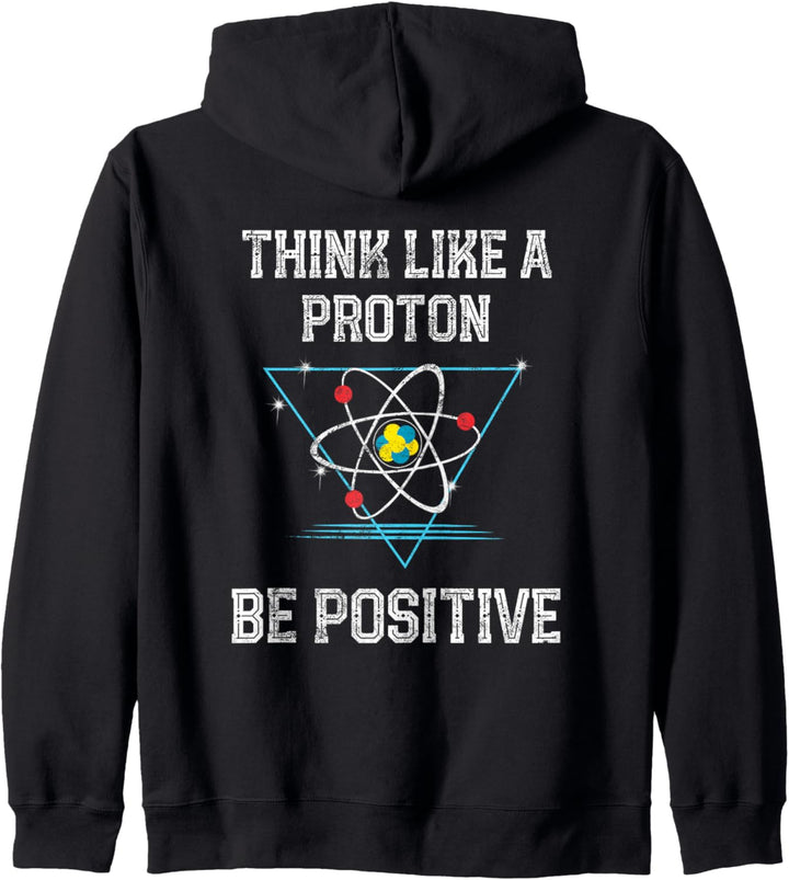 Think Like A Proton Be Positive Quantenphysik Nerd Science Kapuzenjacke