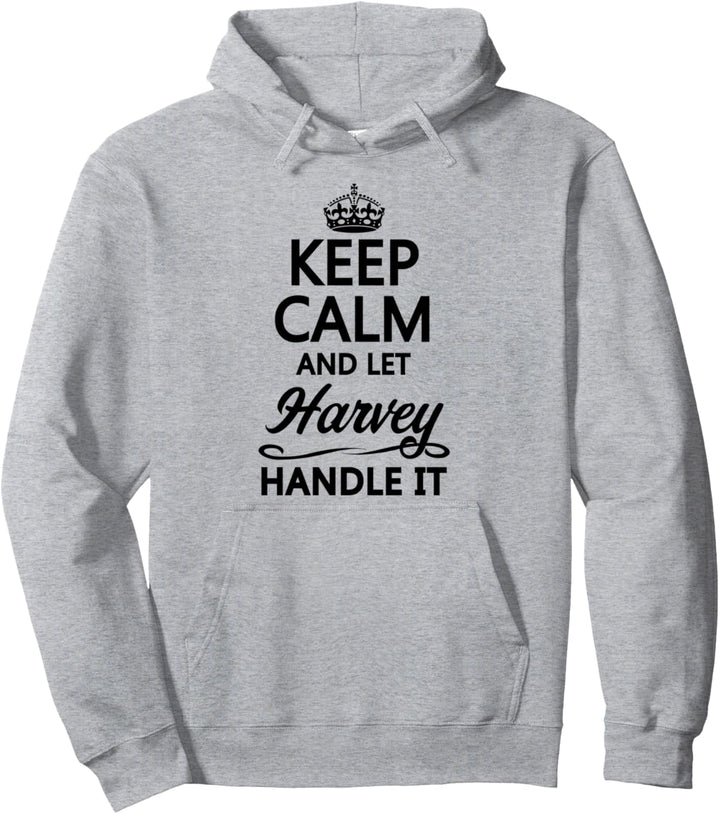 KEEP CALM and let HARVEY Handle It | Funny Name Gift - Pullover Hoodie