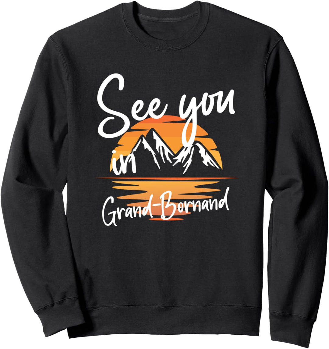 See You In Grand-Bornand Frankreich Wandern Urlaub Ski Sweatshirt