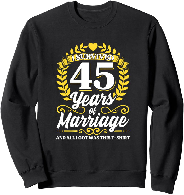 Ich habe 45 Jahre Ehe überlebt 45. Hochzeitstag Sweatshirt