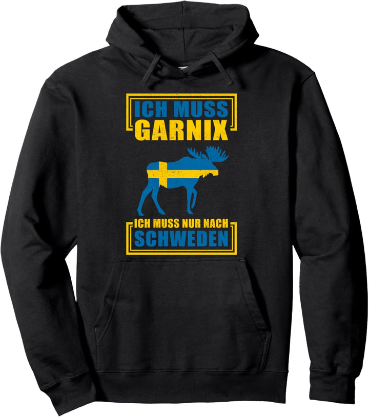 Ich muss garnix - ich muss nur nach Schweden Pullover Hoodie