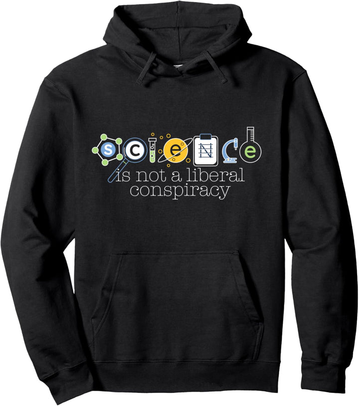 SCIENCE IS NOT A LIBERAL CONSPIRACY Funny STEM Meme Gift Pullover Hoodie