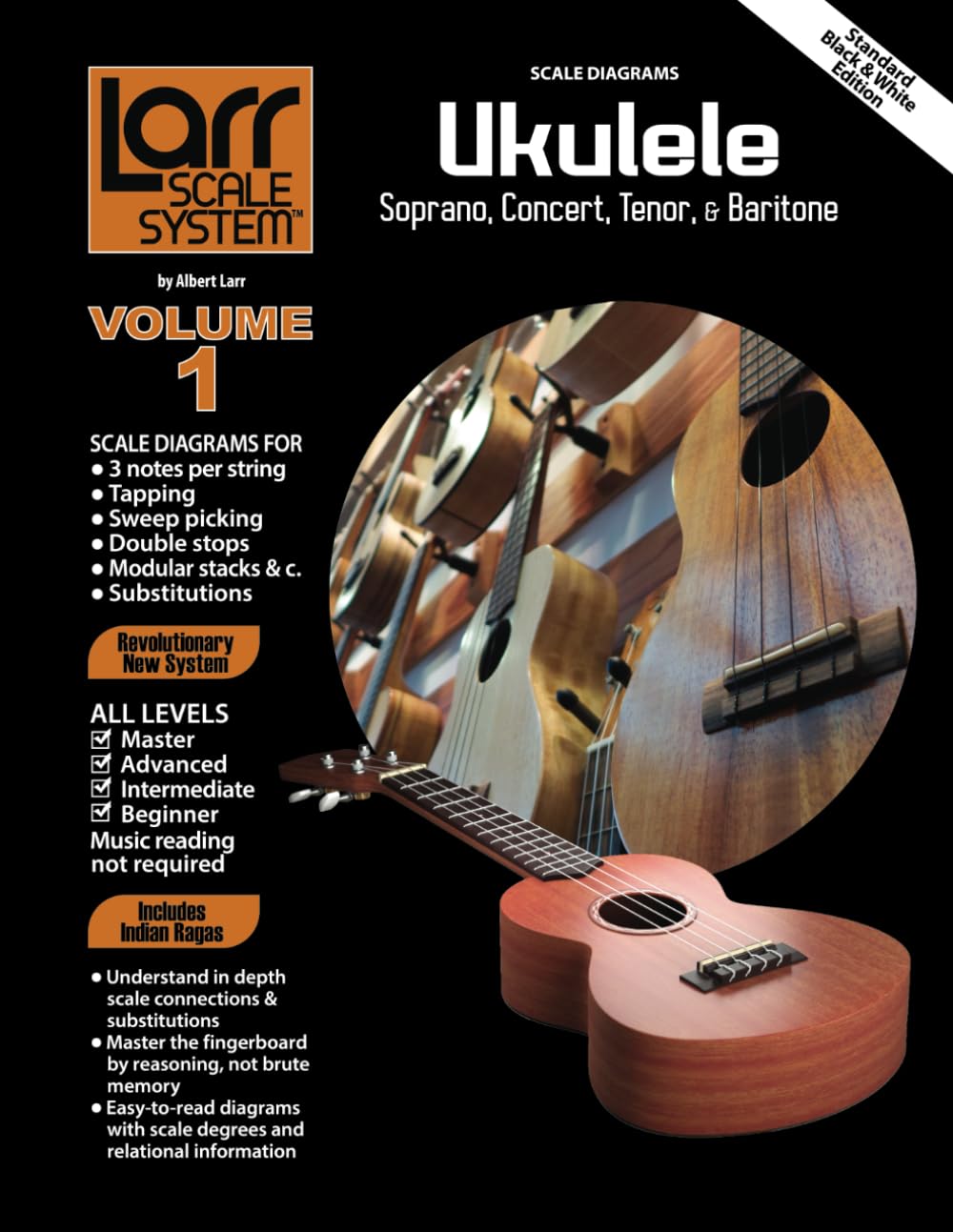 UKULELE SCALES for Soprano, Concert, Tenor, and Baritone: Larr Scale System - Ukulele Scales, Volume
