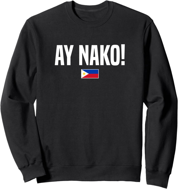 Ay Nako Philippinen Pinay Pinoy Filipina Filipino Sweatshirt