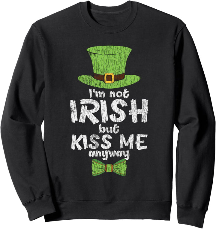 Ich Bin Nicht Irisch Küss Mich Lustige St. Patrick's Day Sweatshirt