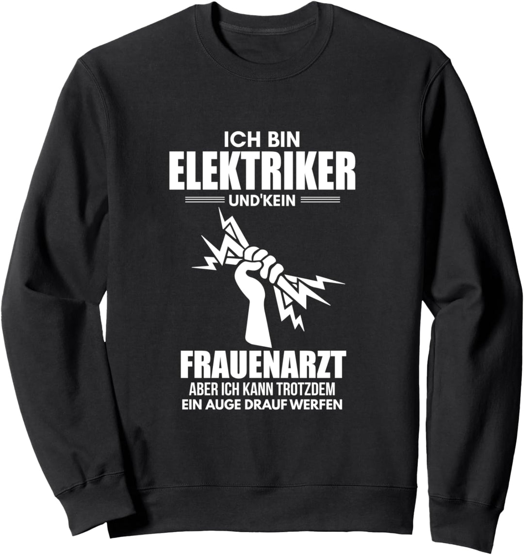 Ich bin Elektriker und kein Frauenarzt lustiges Sweatshirt