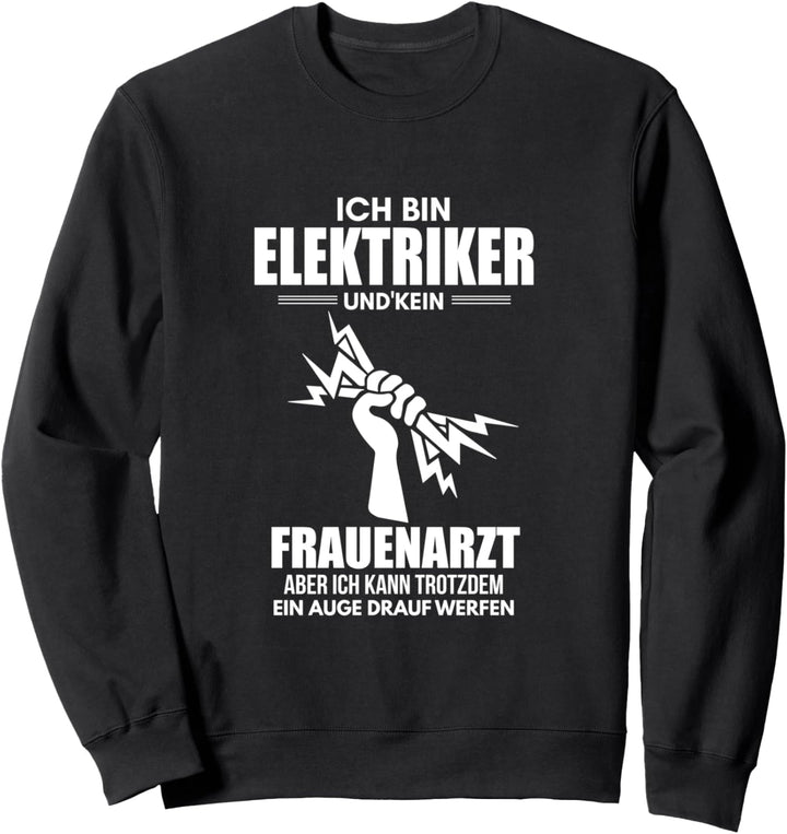 Ich bin Elektriker und kein Frauenarzt lustiges Sweatshirt