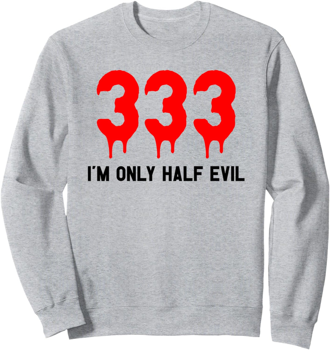 333 I'm Only Half Evil I Lustiges Halloween Kostüm Sweatshirt
