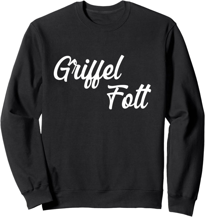 Griffel Fott! Lustiger Hessischer Spruch Dialekt Mundart Sweatshirt