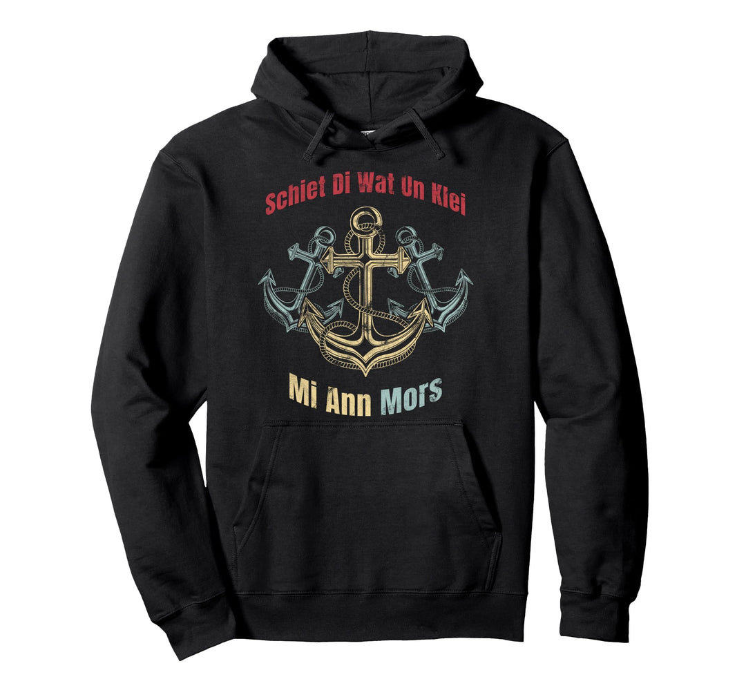 Plattdeutsch Schiet di wat un klei mi ann Mors Niederdeutsch Pullover Hoodie