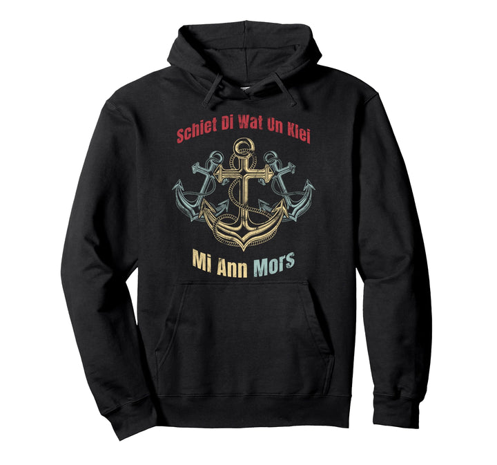 Plattdeutsch Schiet di wat un klei mi ann Mors Niederdeutsch Pullover Hoodie