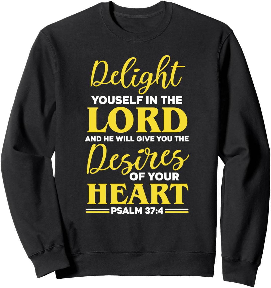Bibelvers Delight yourself in the Lord Psalm 37:4 Sweatshirt