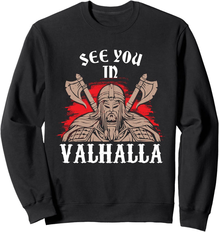 Wikinger Viking Spruch Nordmänner See you in Valhalla Sweatshirt