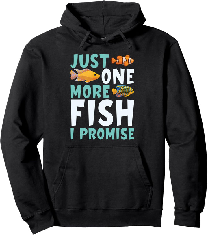 Just One More Fish I Promise Aquarienbesitzer Pullover Hoodie