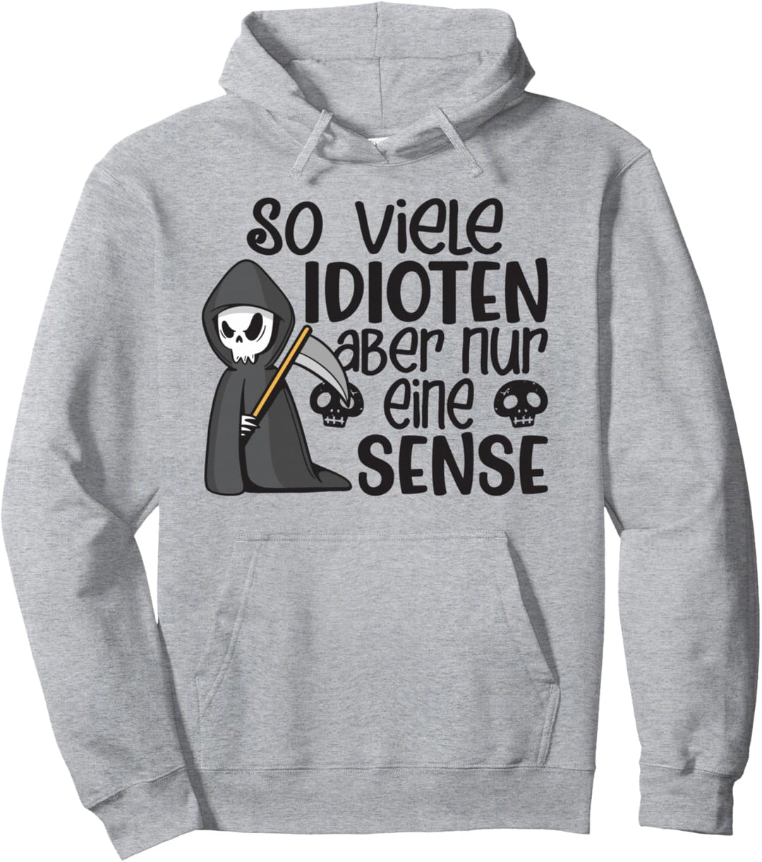 So Viele Idioten Aber Nur Eine Sense - Sarkastischer Spruch Pullover Hoodie