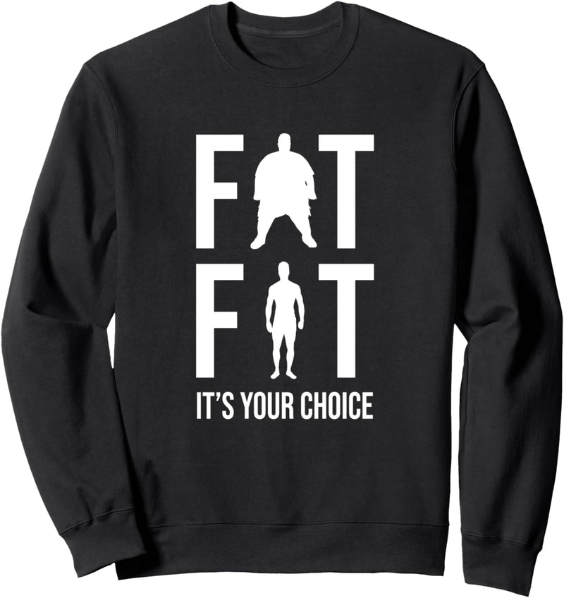 Fit oder Fett Deine Entscheidung I Fitness Motivation Sport Sweatshirt