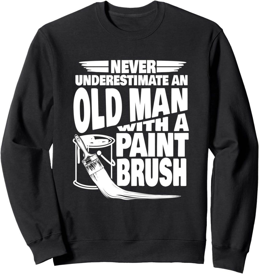 Unterschätze niemals einen alten Mann mit einem Pinsel Papa Sweatshirt