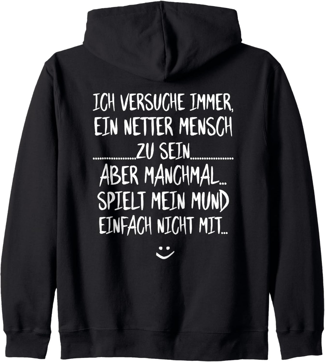 Ich versuche immer ein netter Mensch zu sein - Ironie Satire Kapuzenjacke