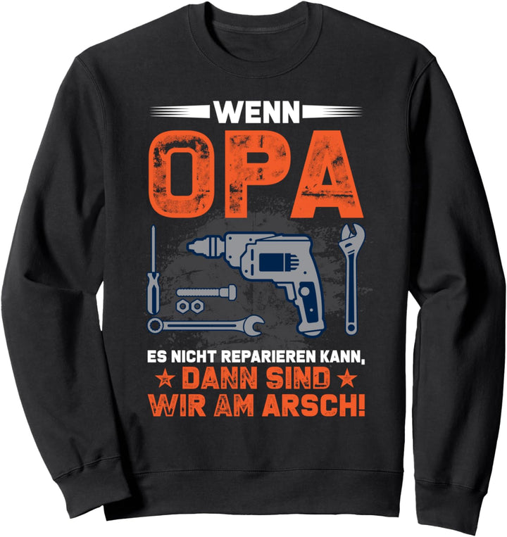 lustig Wenn Opa es nicht reparieren kann Handwerker Spruch Sweatshirt