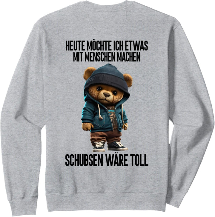 Heute möchte ich etwas mit Menschen machen Sweatshirt