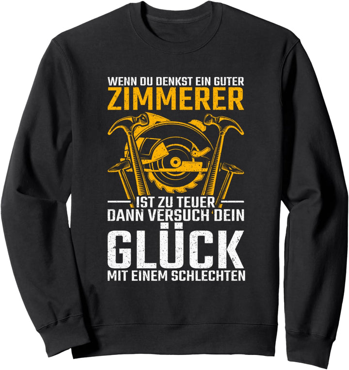 Zimmerer zu teuer? Versuch dein Glück Herren Sweatshirt