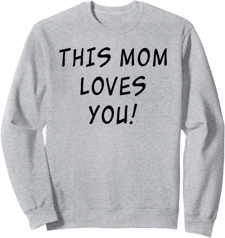 This Mom Loves You Best Gift For Mother From Son Daughter Sweatshirt