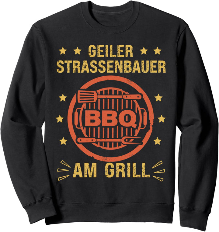 Geiler Strassenbauer am Grill Grillen Spruch Geschenkidee Sweatshirt