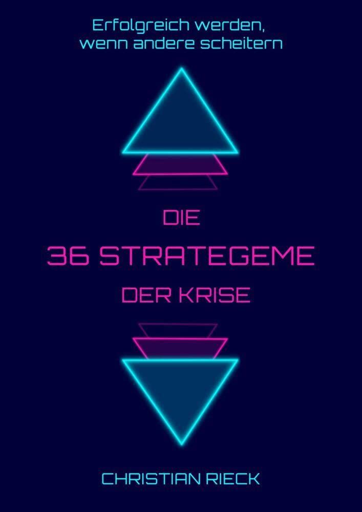 Die 36 Strategeme der Krise - Erfolg haben, wenn andere scheitern: Privat, Beruf und Börse, Taschenb