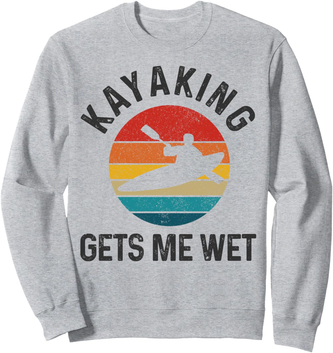 Kayaking Gets Me Wet Vintage Kayak Lustig Geschenk Sweatshirt