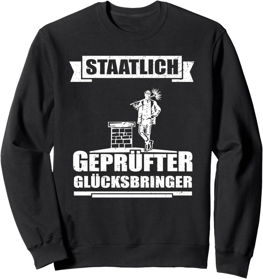 Schornsteinfeger - Staatlich geprüfter Glücksbringer Sweatshirt