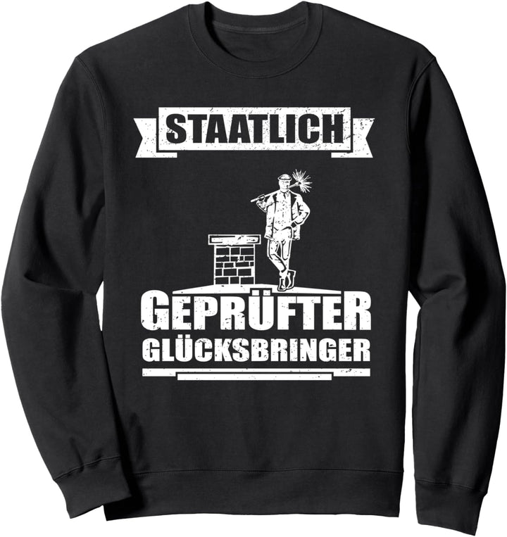 Schornsteinfeger - Staatlich geprüfter Glücksbringer Sweatshirt