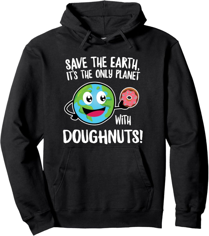 Funny Doughnut Lovers Save the Earth Earth Day Pullover Hoodie