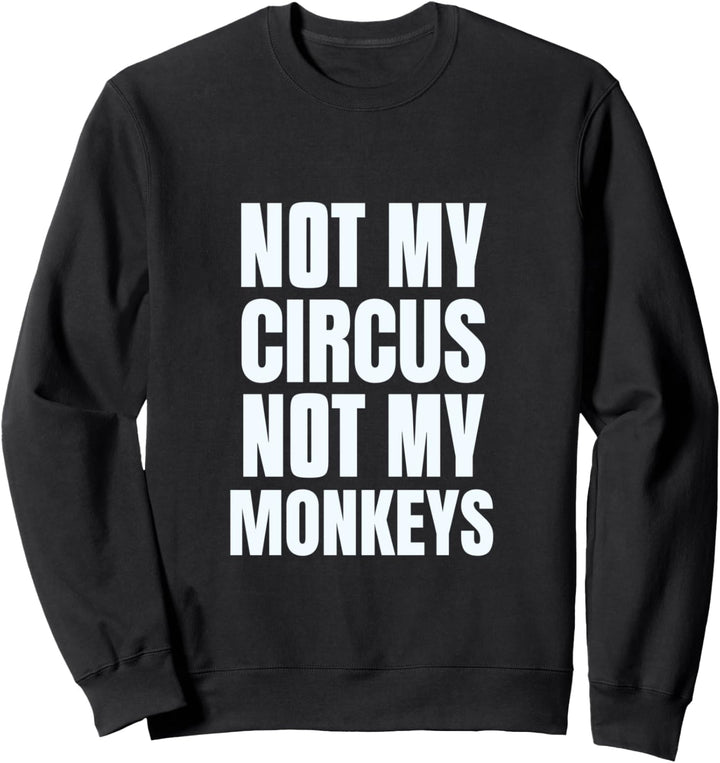 Lustiges Schild mit Aufschrift "Not My Monkeys Not My Circus" Sweatshirt