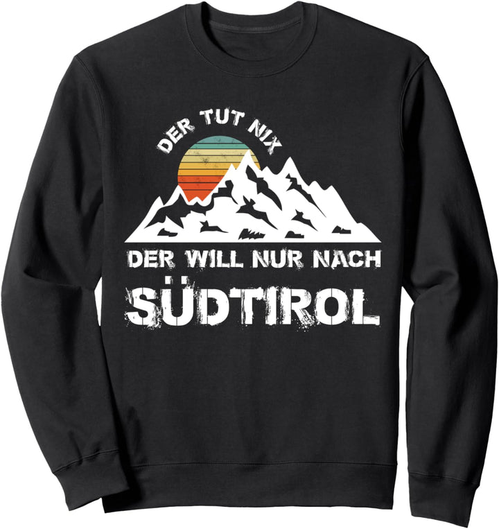 Der Tut Nix der will nach Südtirol Geschenk Skifahren Tirol Sweatshirt