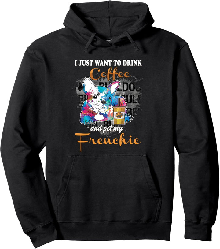 I Just Want to Drink Coffee Pet My Frenchie Approved Women's Pullover Hoodie