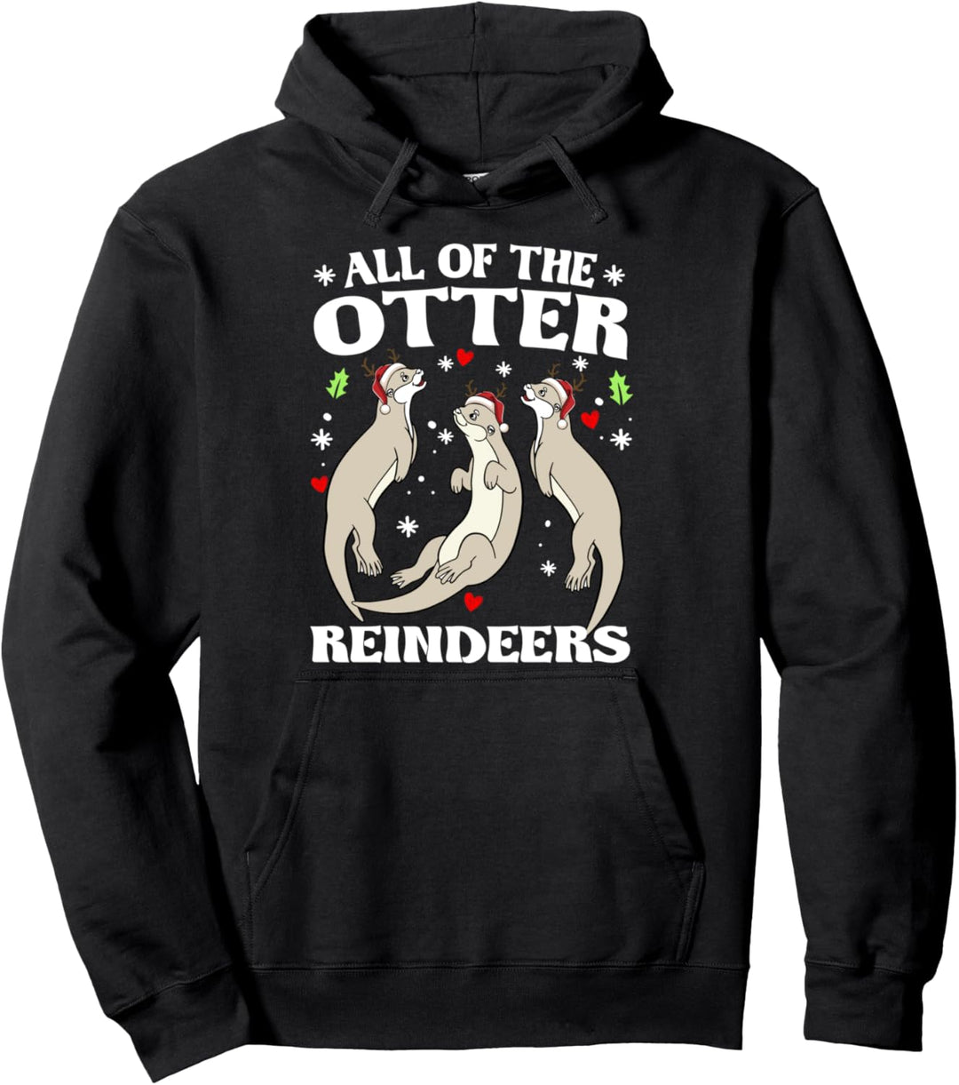 All Of The Otter Reindeer Funny Christmas Xmas Gift Pullover Hoodie