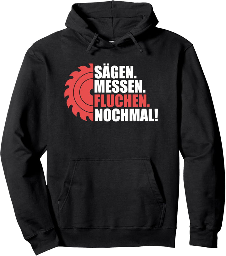 Sägen Messen Fluchen Nochmal Kreissäge Für Zimmermann Pullover Hoodie