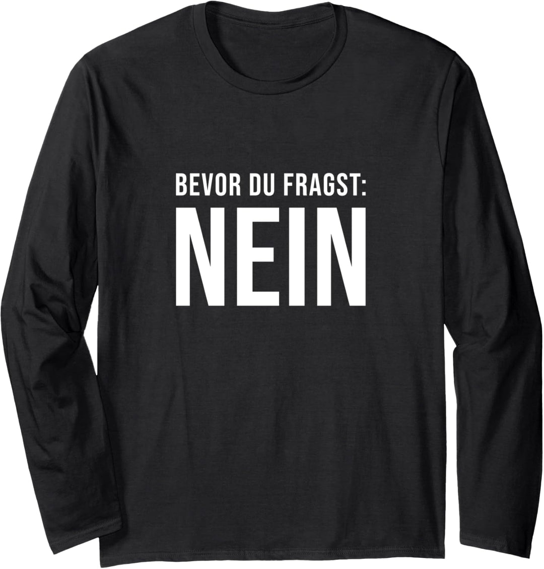 Lustiger Spruch - Bevor du fragst NEIN Langarmshirt