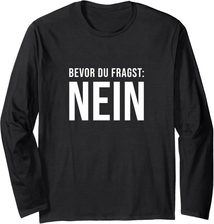 Lustiger Spruch - Bevor du fragst NEIN Langarmshirt