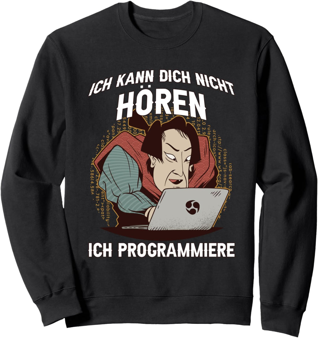Ich Kann Dich Nicht Hören, Ich Programmiere Sweatshirt