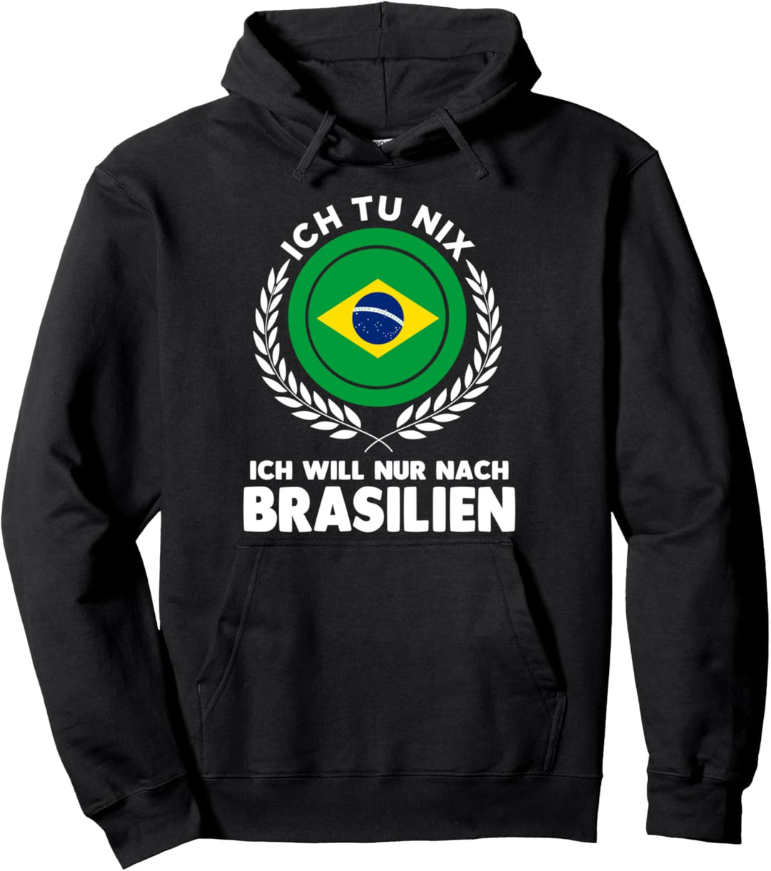 Ich tu nix ich will nur nach Brasilien Pullover Hoodie